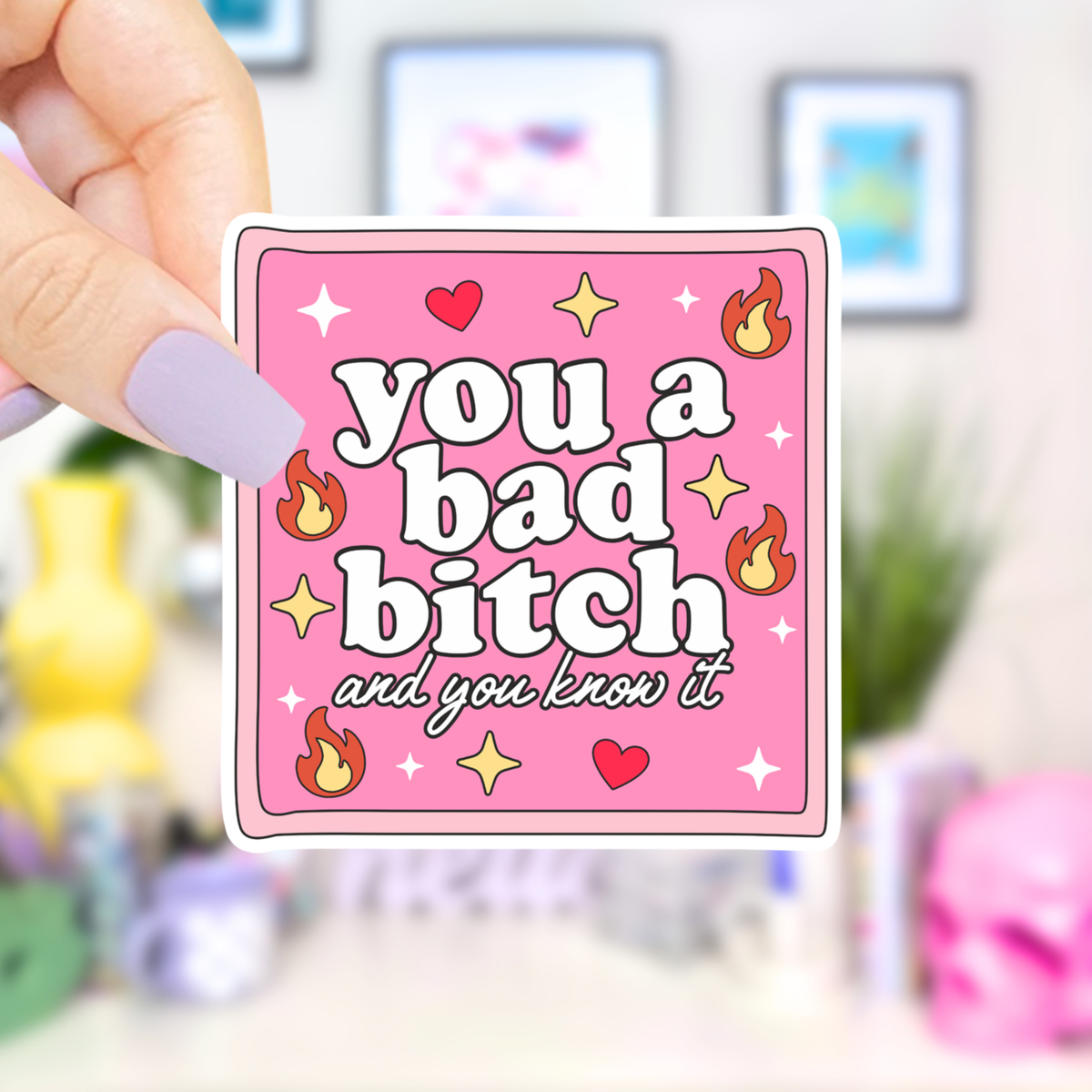 You a bad bitch Sticker