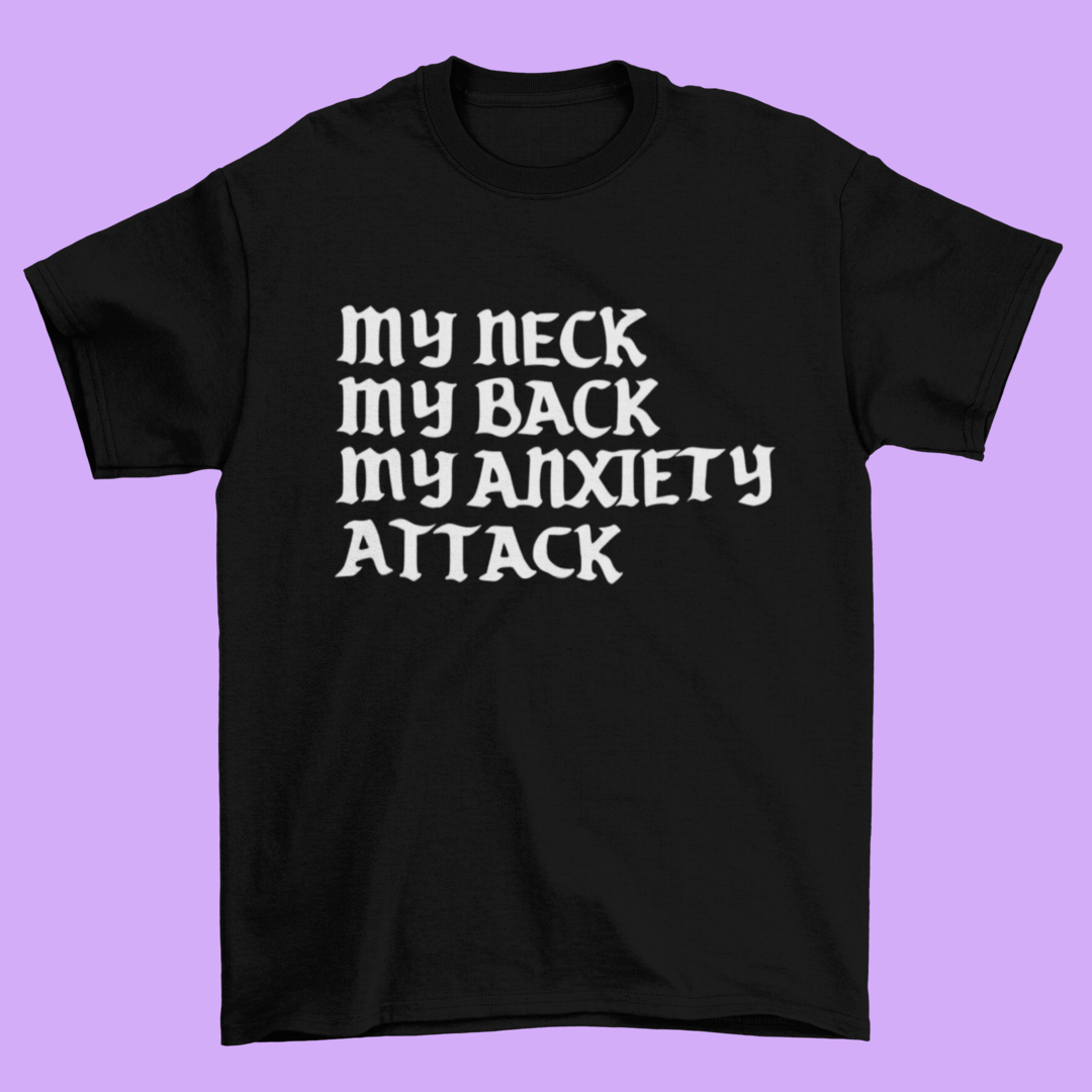 MY ANXIETY ATTACK T-SHIRT: 3XL