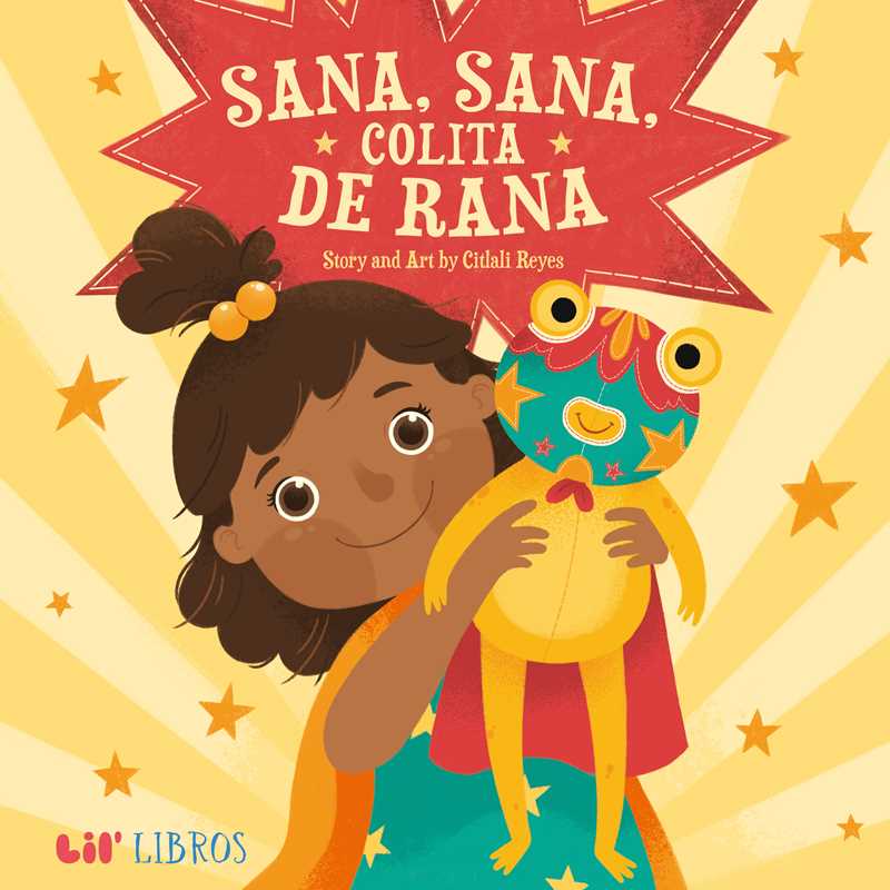 Sana, sana, colita de rana (Bilingual: English/Spanish) by Citlali  Reyes: Hardcover; 32 pages / English