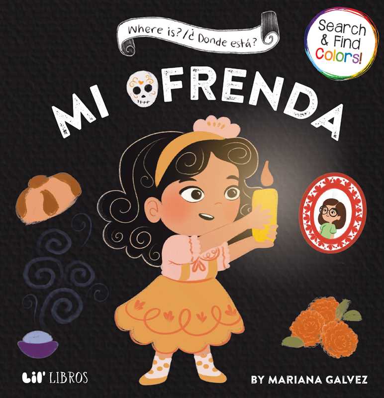 Where is? /¿Dónde está? Mi Ofrenda (Bilingual: English/Spanish) by Mariana Galvez: Board Books; 24 pages / English
