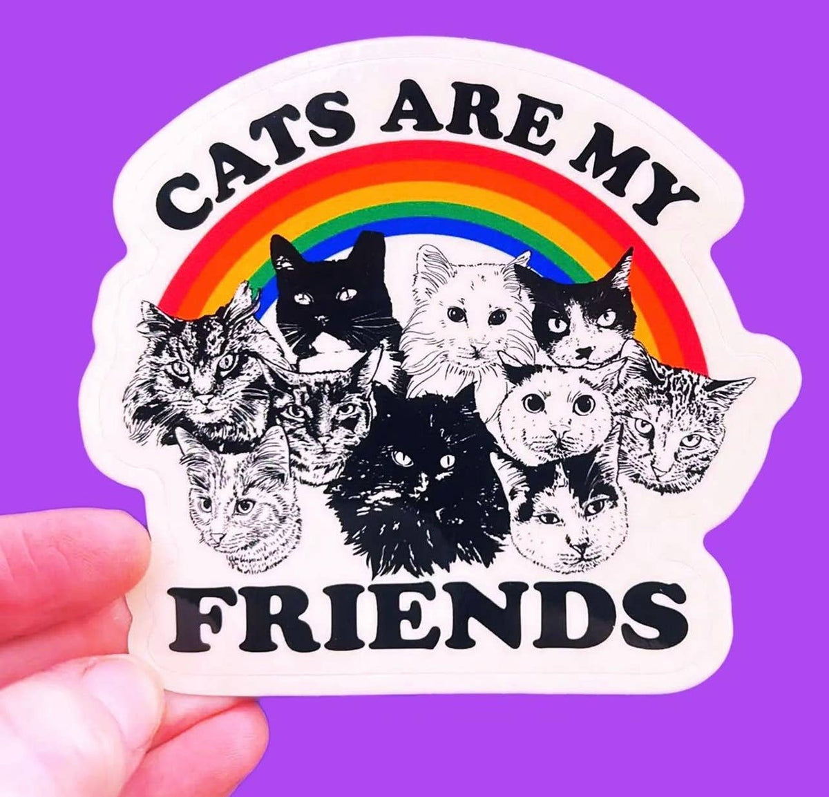 Cats Are My Friends STICKER 3 Inch