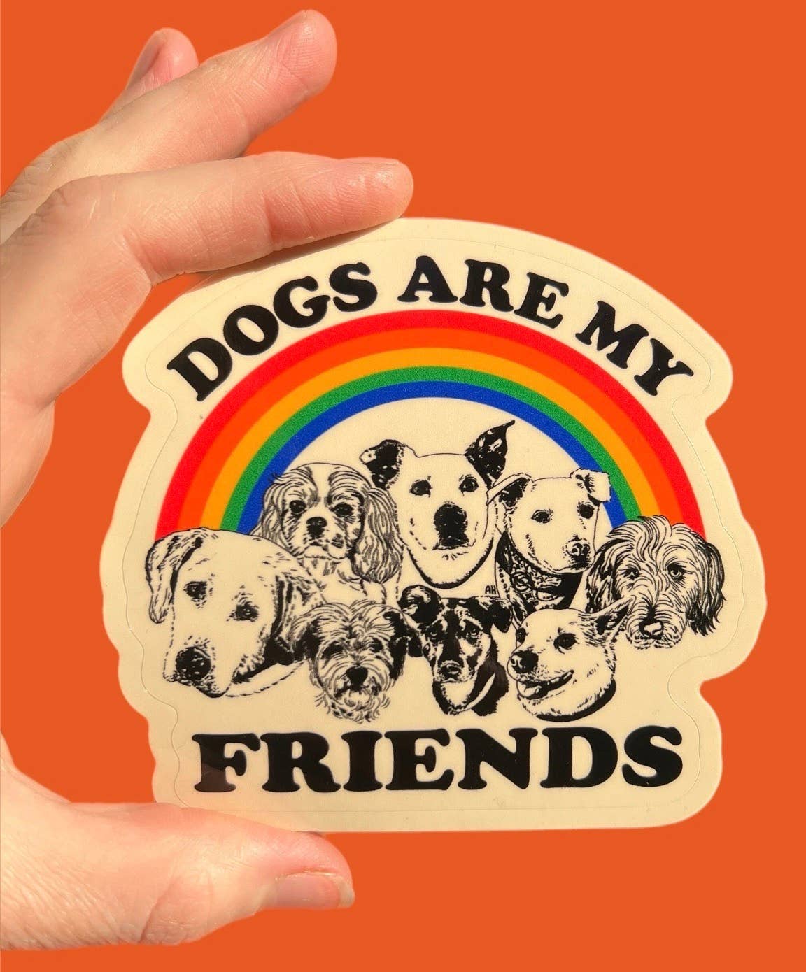 Dogs Are My Friends STICKER 3 Inch