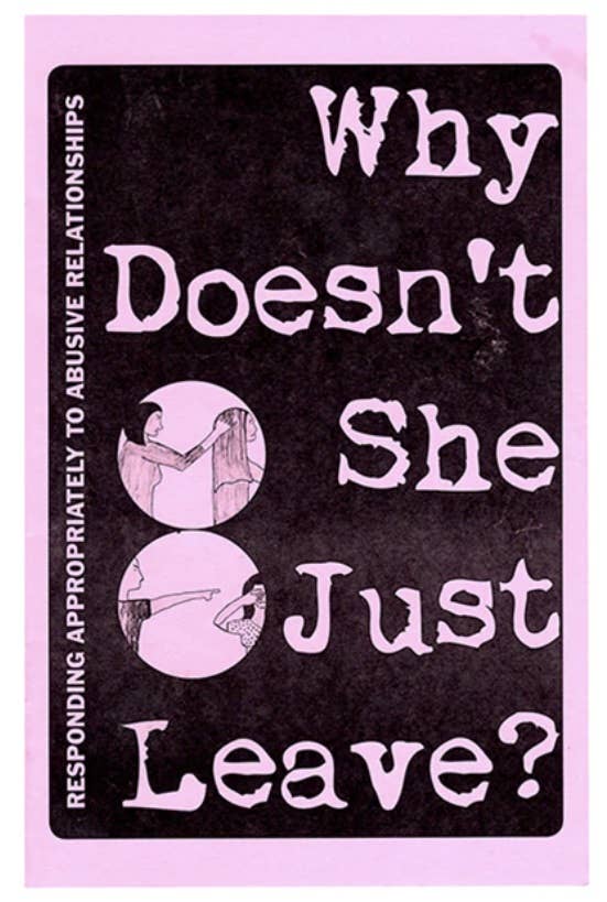 Why Doesn't She Just Leave: Responding To Abuse (Zine)