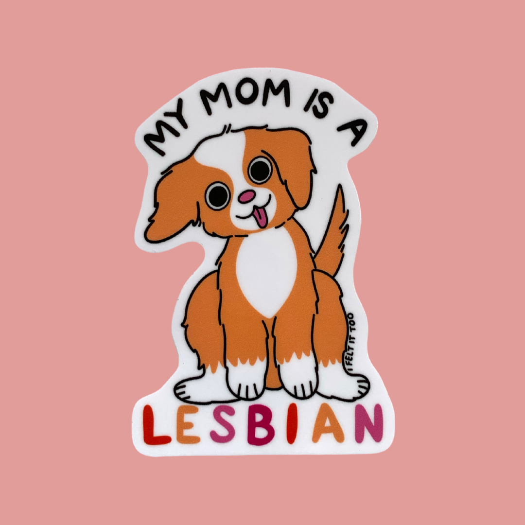 My Mom is a Lesbian Sticker (Dog Version)