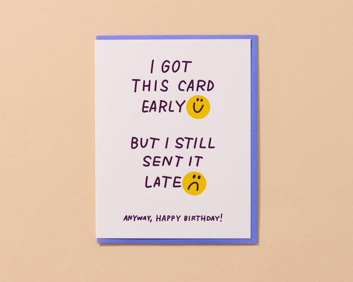 Late Early Birthday Letterpress Card Funny Relatable Belated