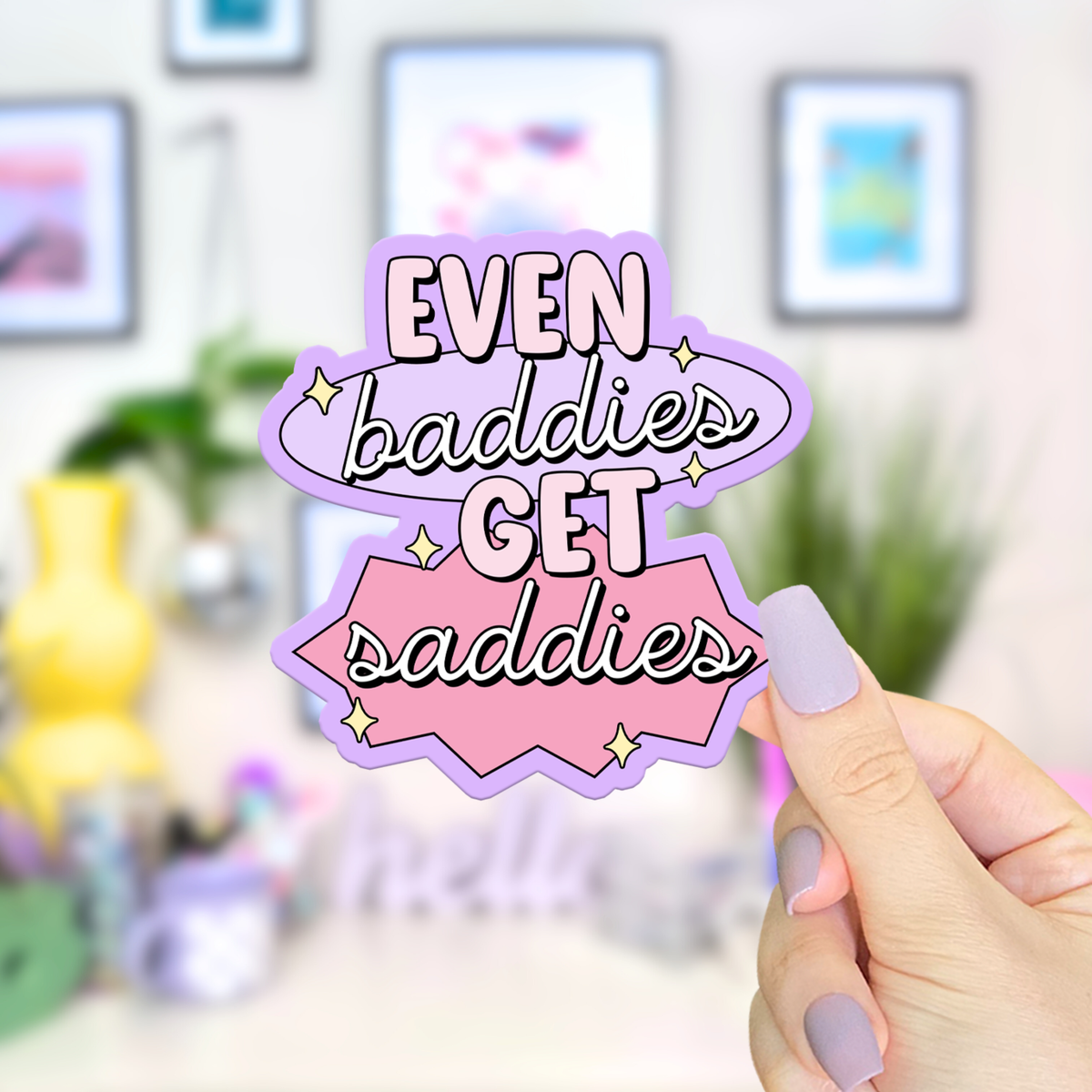 Even baddies get saddies: Vinyl Sticker