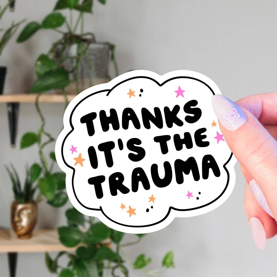 Thanks It&#39;s The Trauma Sticker