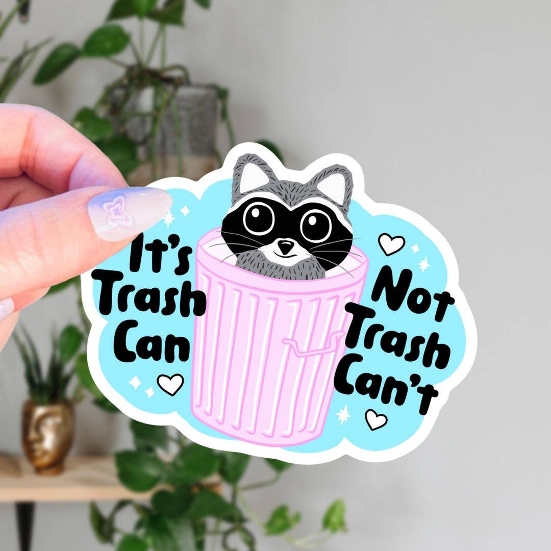 It&#39;s Trash Can Not Trash Can Motivational Raccoon Sticker